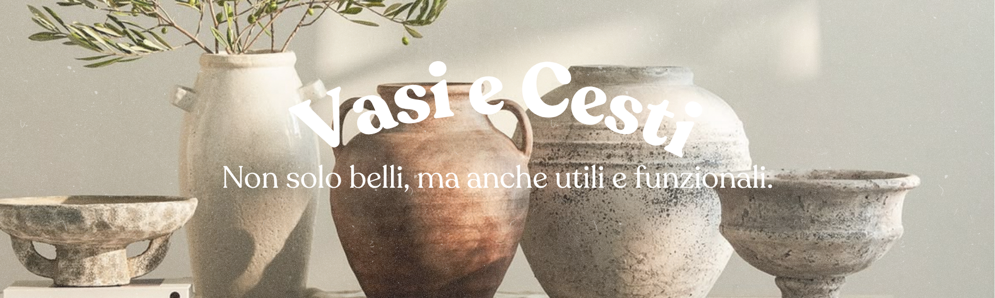 Vasi Decorativi e Cesti